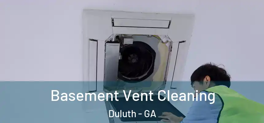  Basement Vent Cleaning Duluth - GA