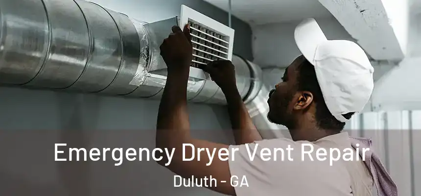  Emergency Dryer Vent Repair Duluth - GA