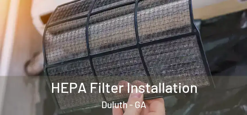  HEPA Filter Installation Duluth - GA