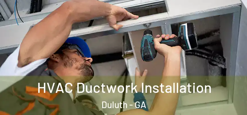  HVAC Ductwork Installation Duluth - GA