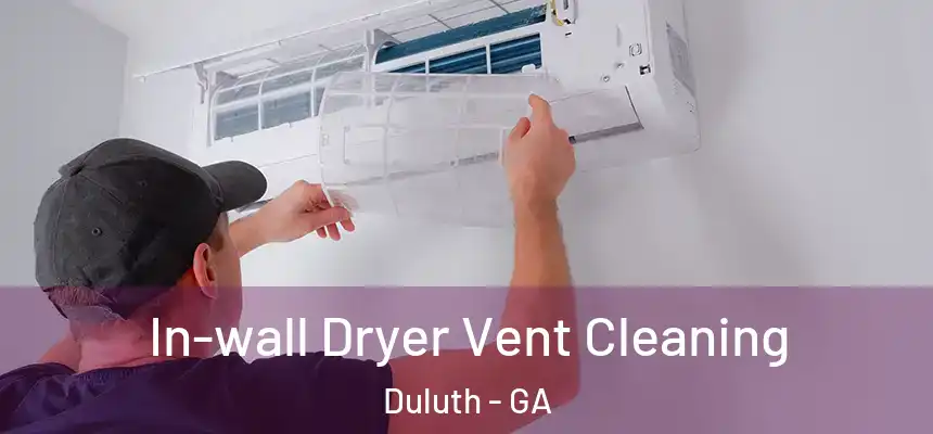  In-wall Dryer Vent Cleaning Duluth - GA