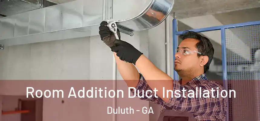  Room Addition Duct Installation Duluth - GA